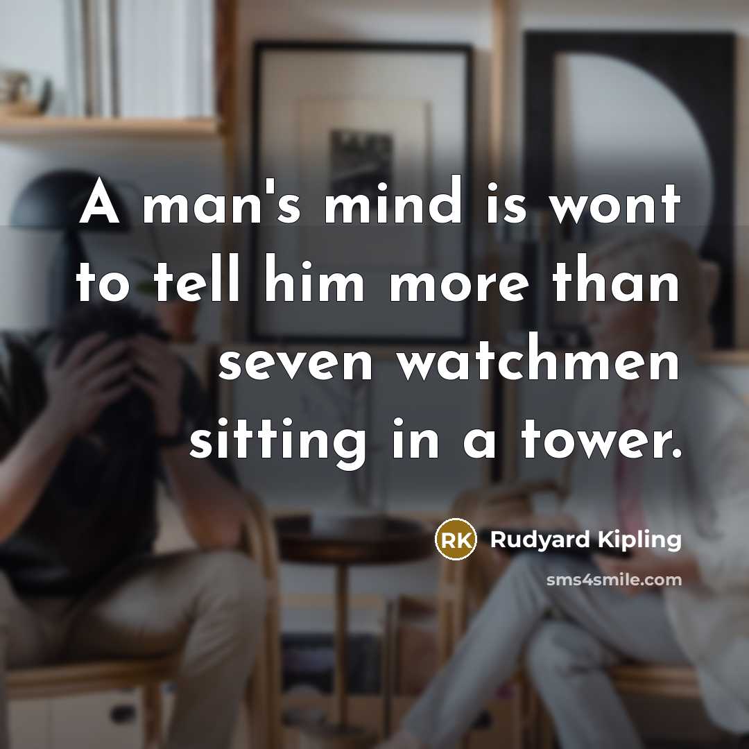 “A man's mind is wont to tell him more than…” quote by Rudyard Kipling
