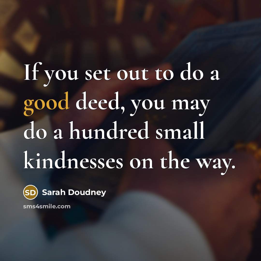 “If you set out to do a good deed, you…” quote by Sarah Doudney