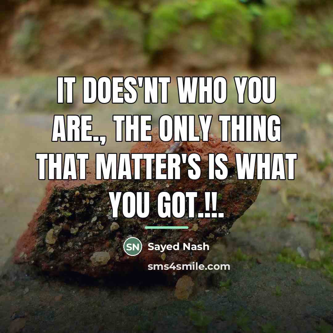 “It does'nt who you are., the only thing that matter's…” quote by Sayed Nash
