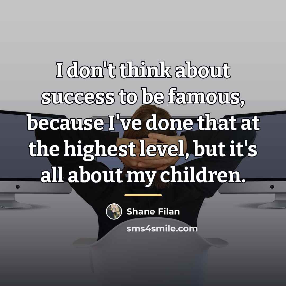“I don't think about success to be famous, because I've…” quote by Shane Filan
