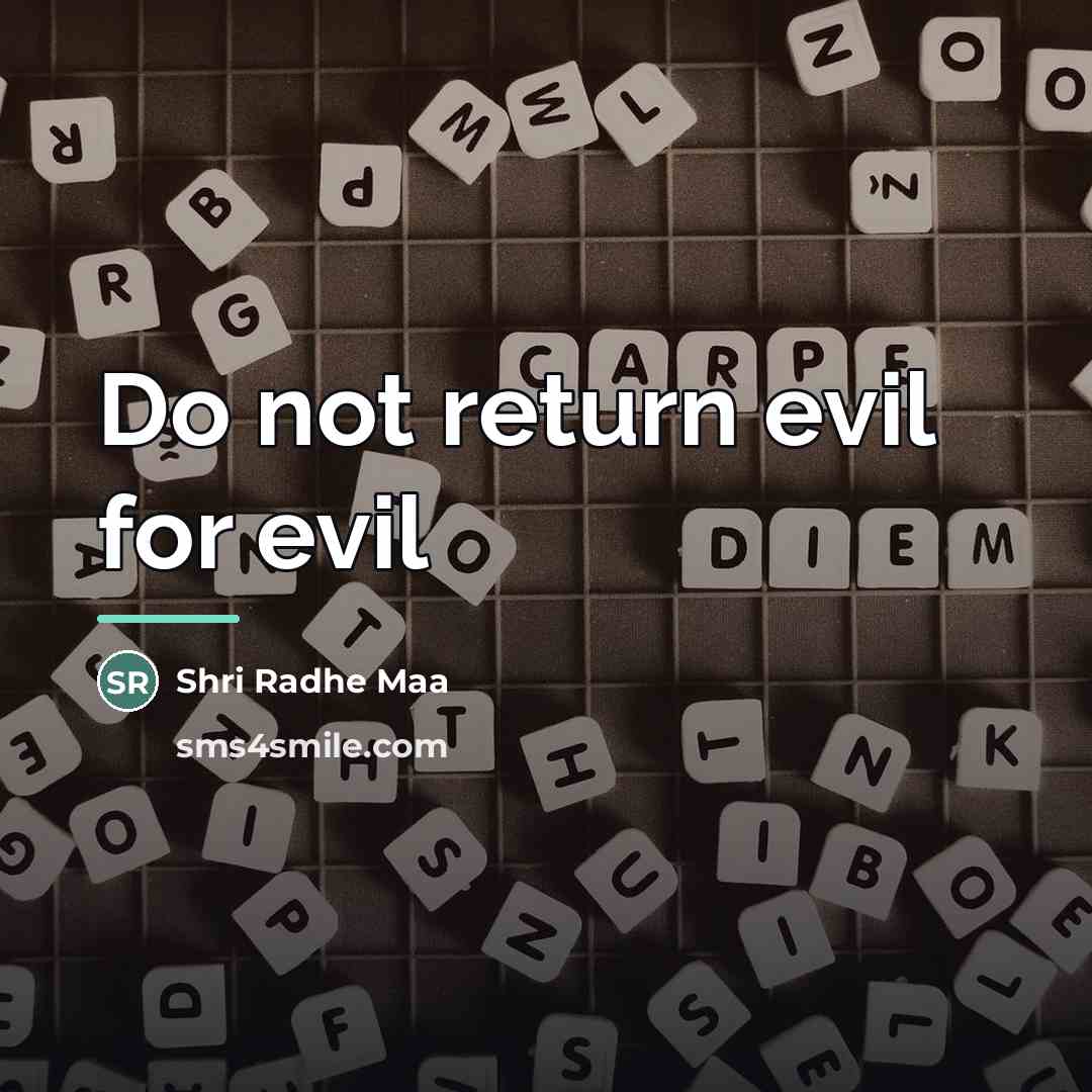 “Do not return evil for evil…” quote by Shri Radhe Maa