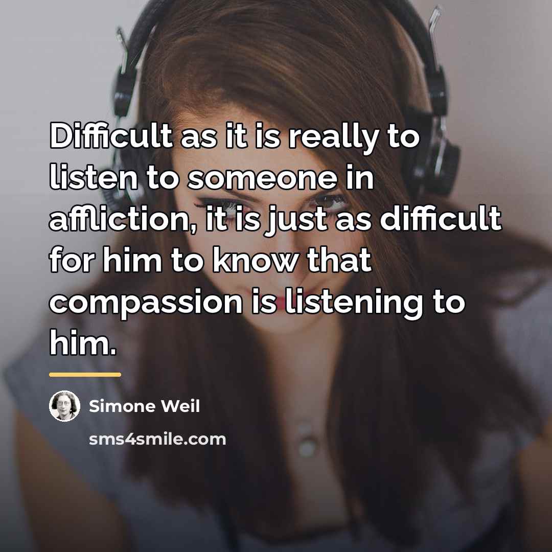 “Difficult as it is really to listen to someone in…” quote by Simone Weil