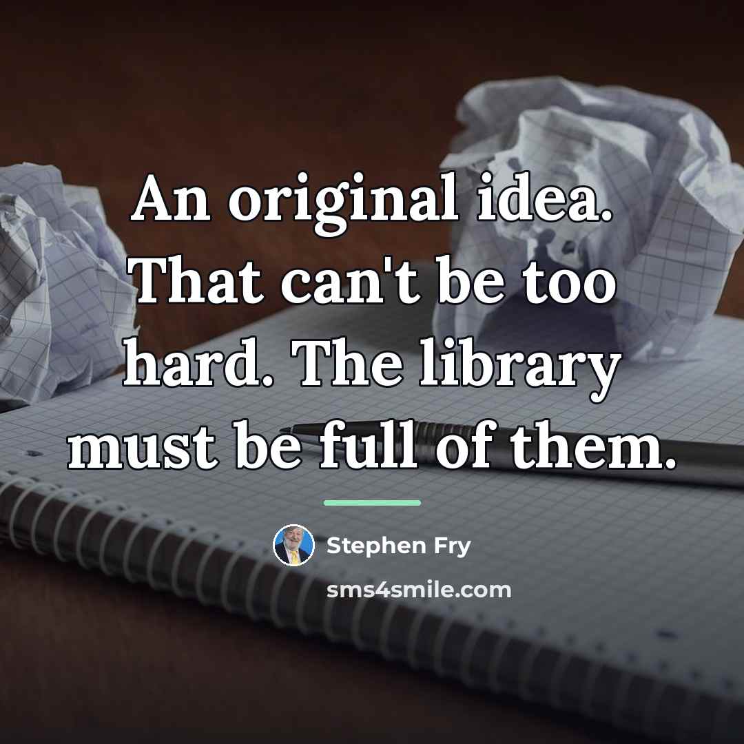 “An original idea. That can't be too hard. The library…” quote by Stephen Fry