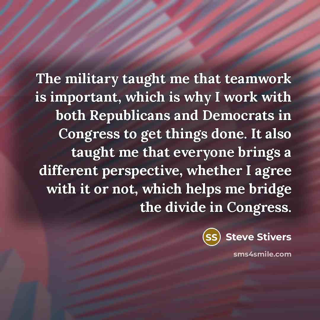 “The military taught me that teamwork is important, which is…” quote by Steve Stivers