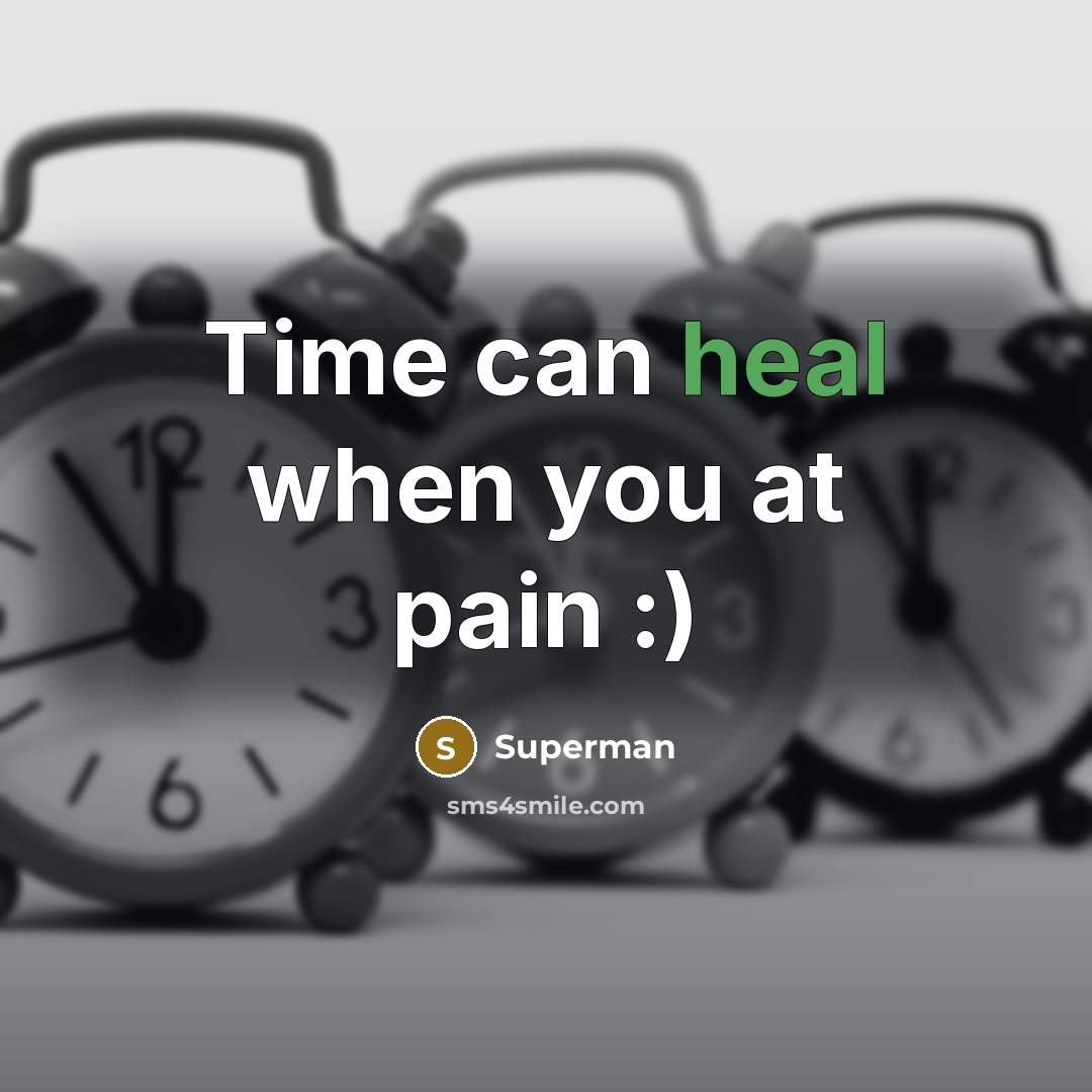 “Time can heal when you at pain :)…” quote by Superman