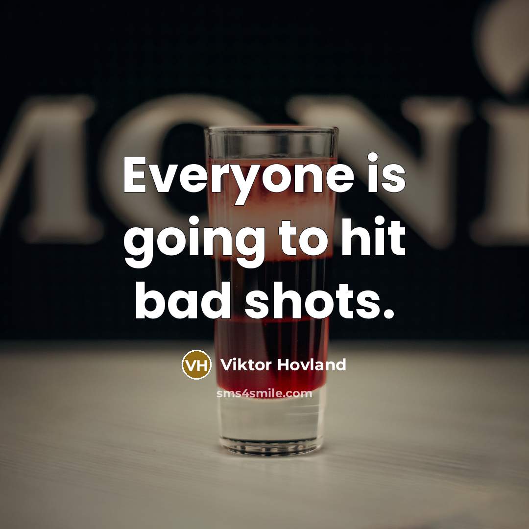 “Everyone is going to hit bad shots.…” quote by Viktor Hovland