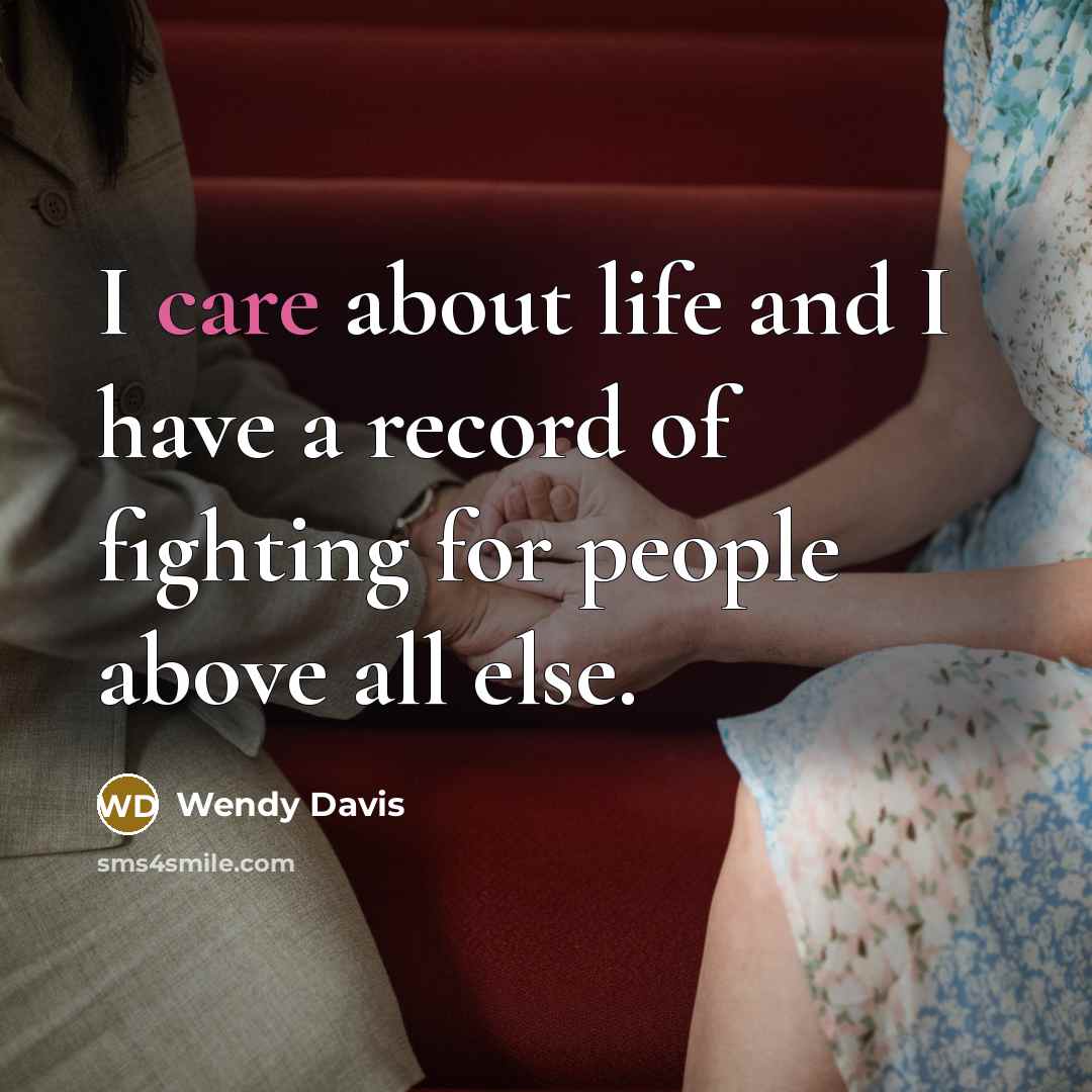 “I care about life and I have a record of…” quote by Wendy Davis