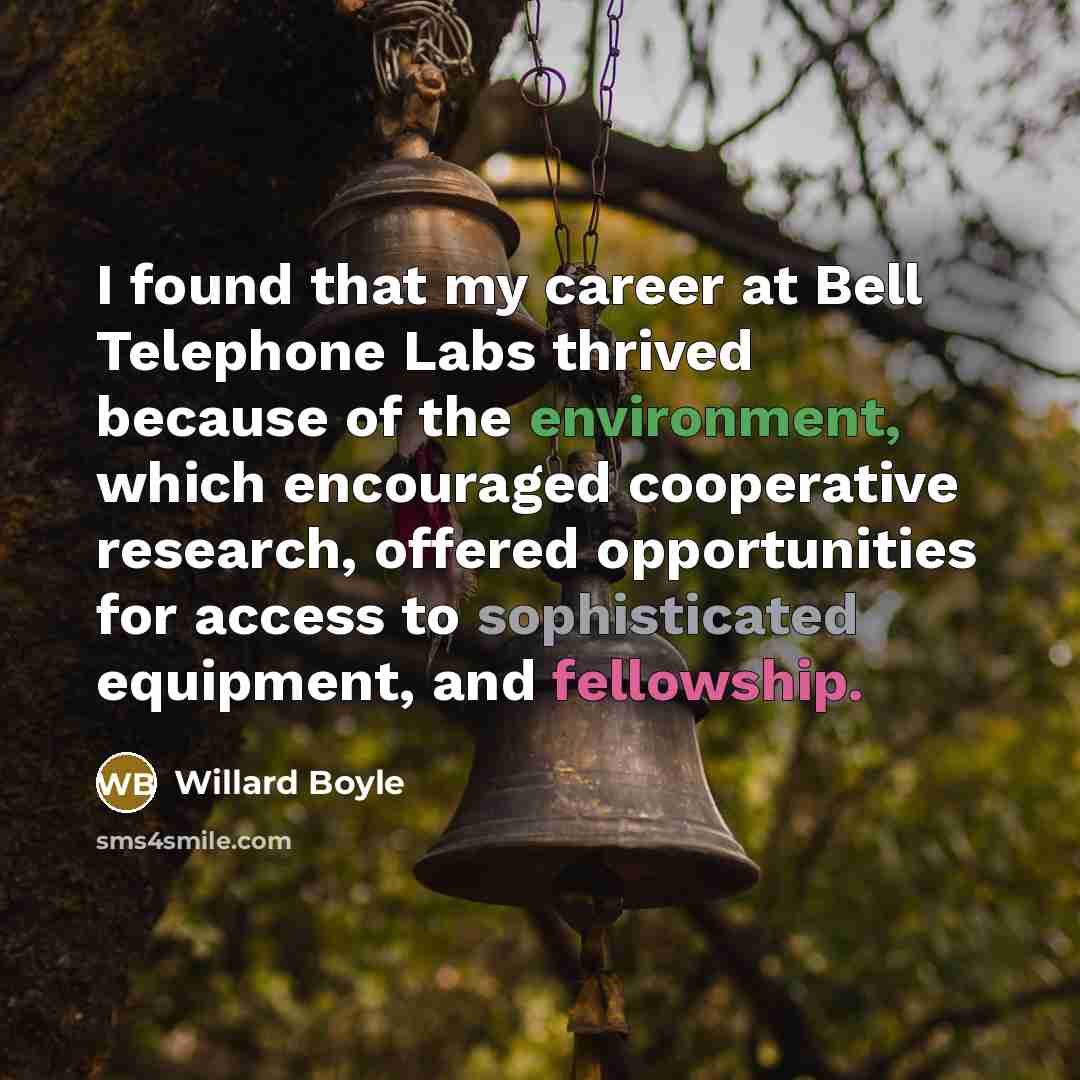 “I found that my career at Bell Telephone Labs thrived…” quote by Willard Boyle