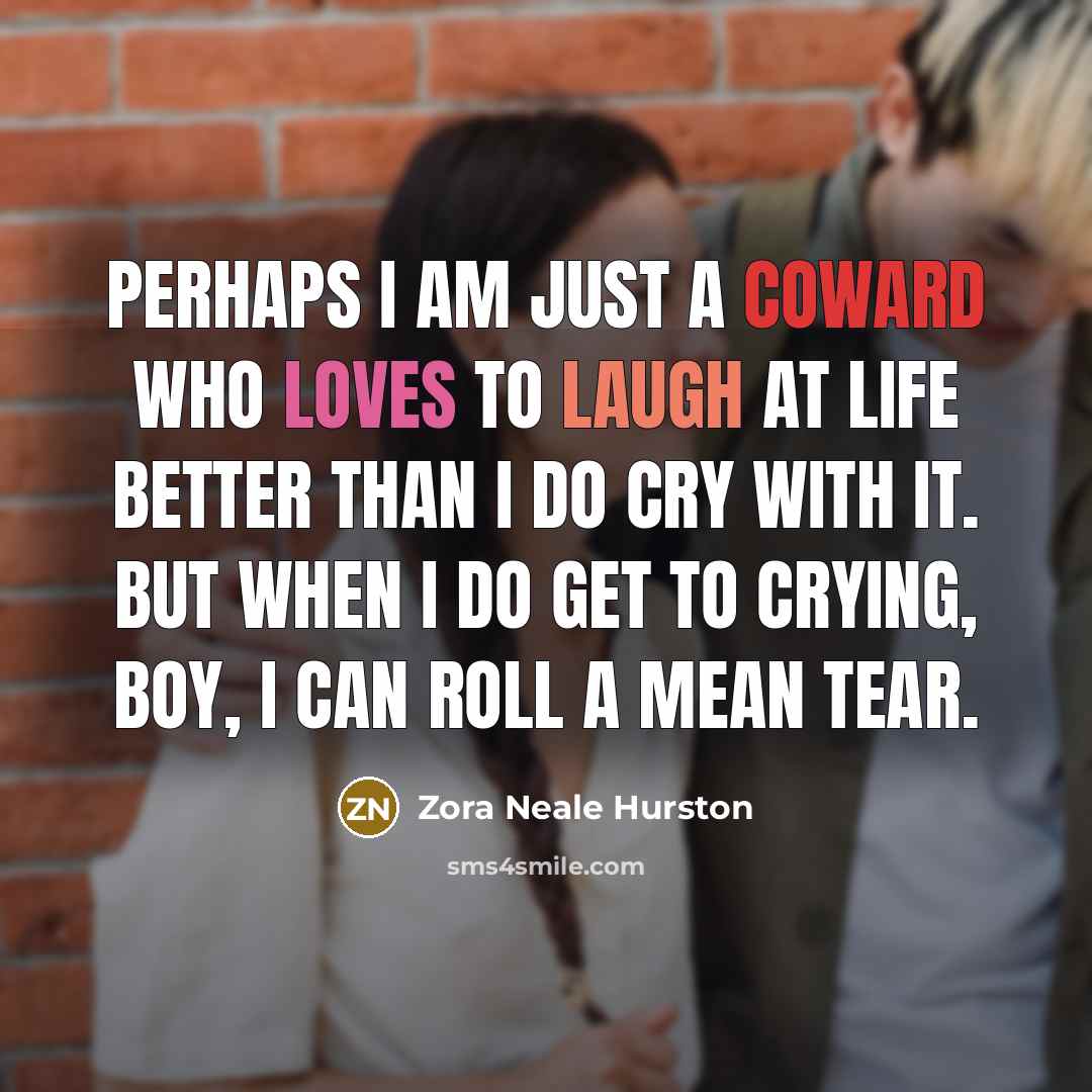 “Perhaps I am just a coward who loves to laugh…” quote by Zora Neale Hurston