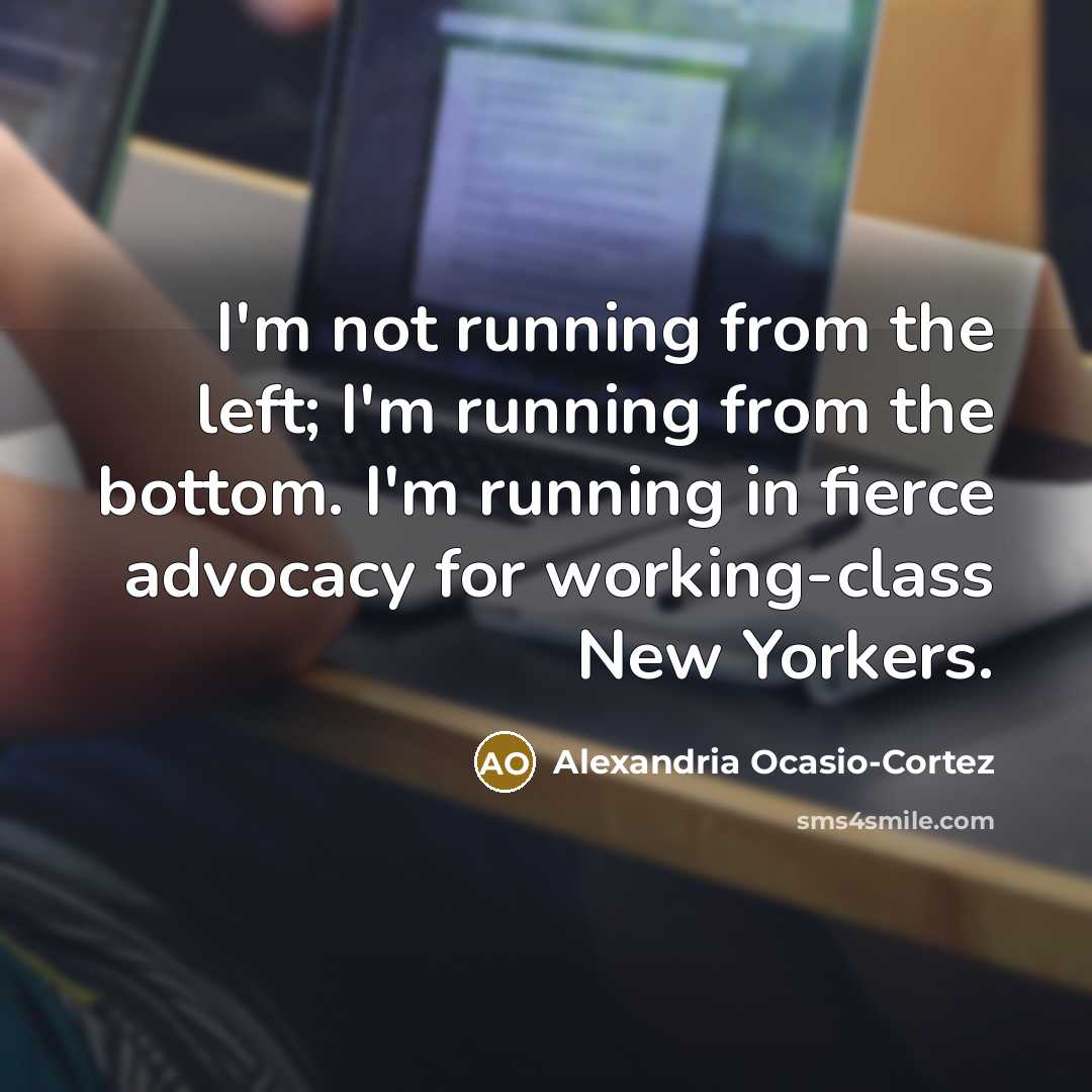 “I'm not running from the left; I'm running from the…” quote by Alexandria Ocasio-Cortez