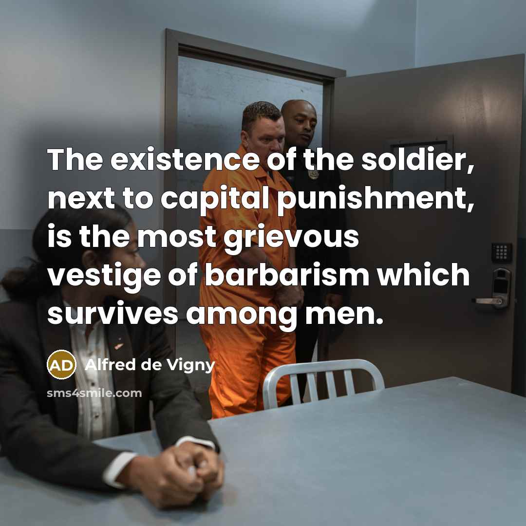 “The existence of the soldier, next to capital punishment, is…” quote by Alfred de Vigny