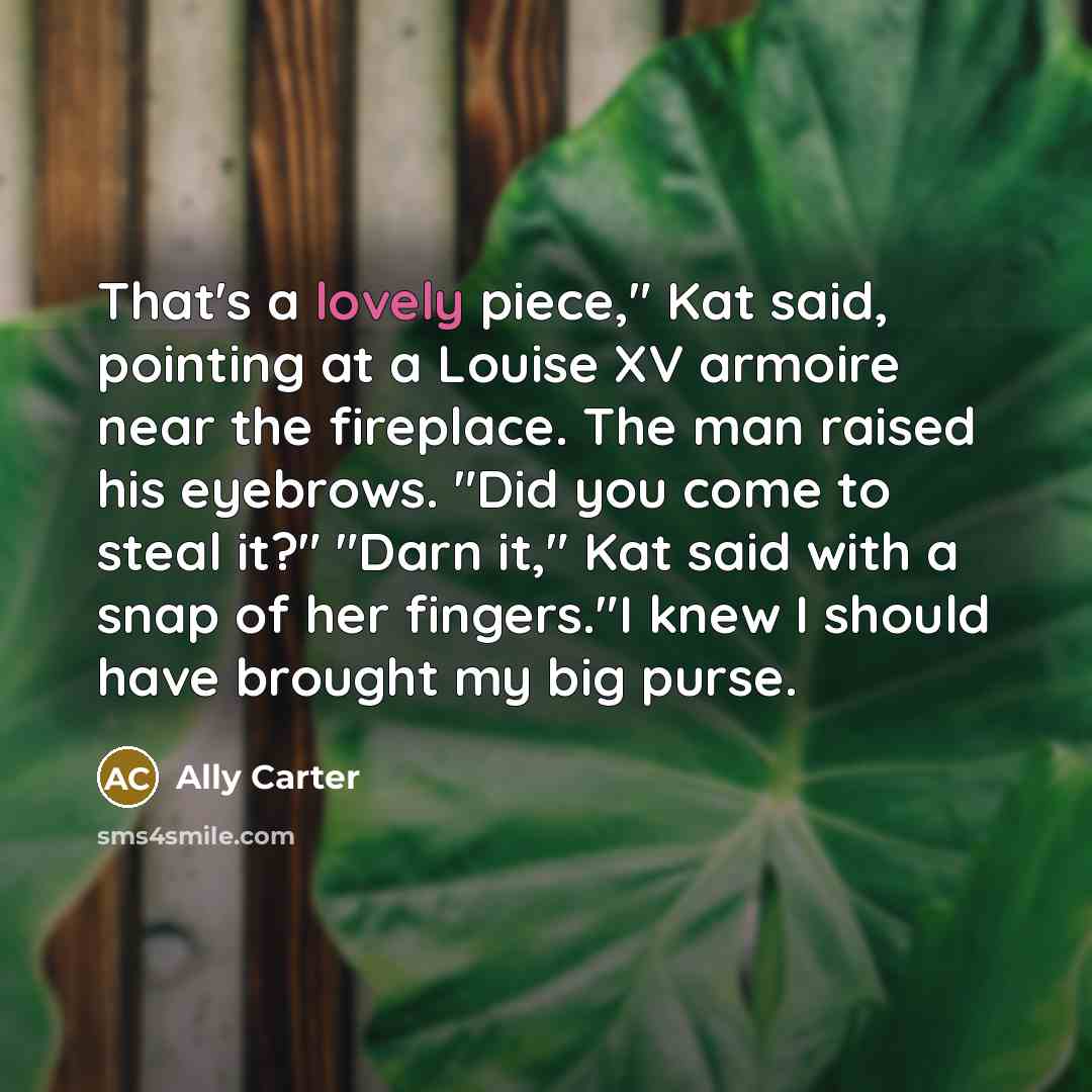 “That's a lovely piece," Kat said, pointing at a Louise…” quote by Ally Carter