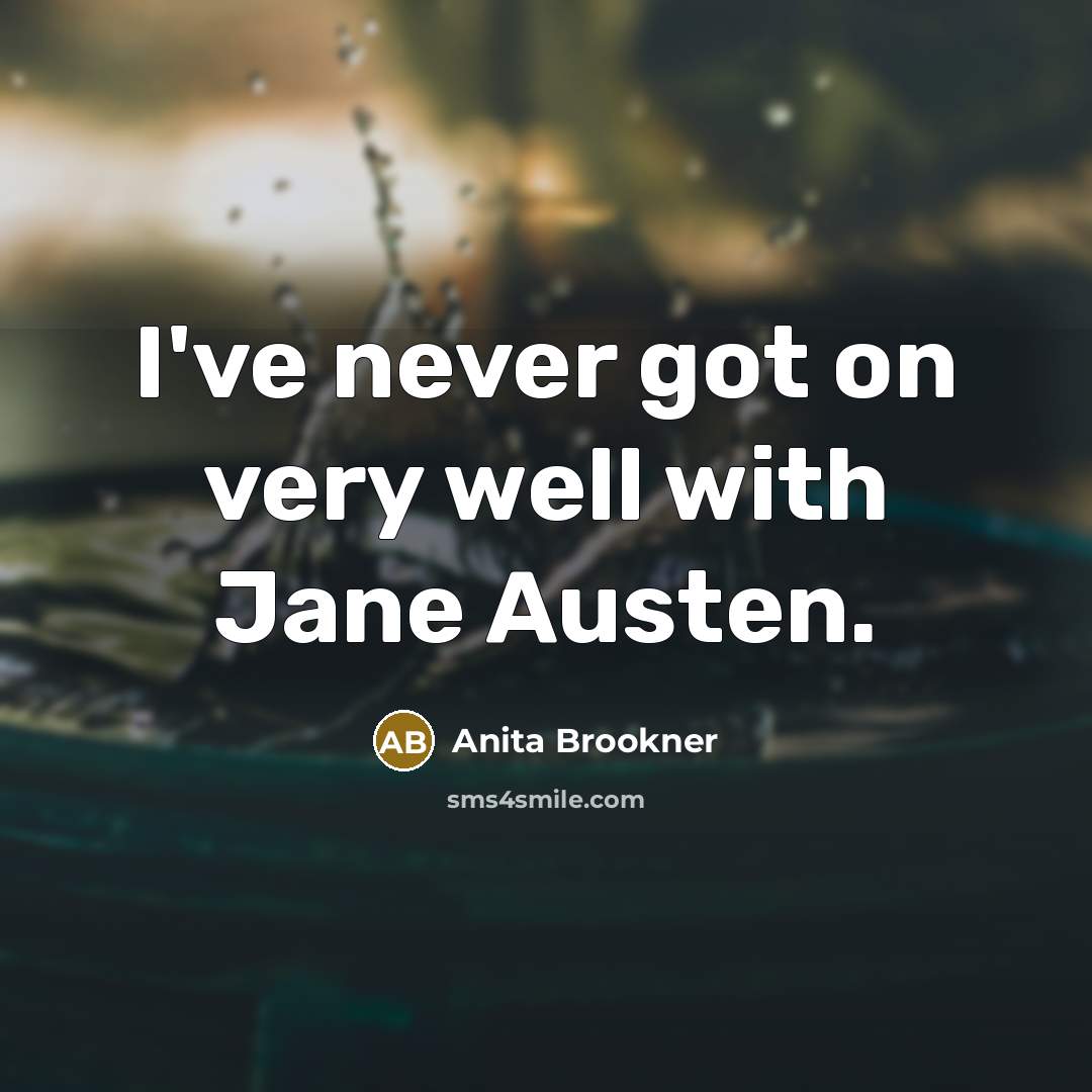 “I've never got on very well with Jane Austen.…” quote by Anita Brookner