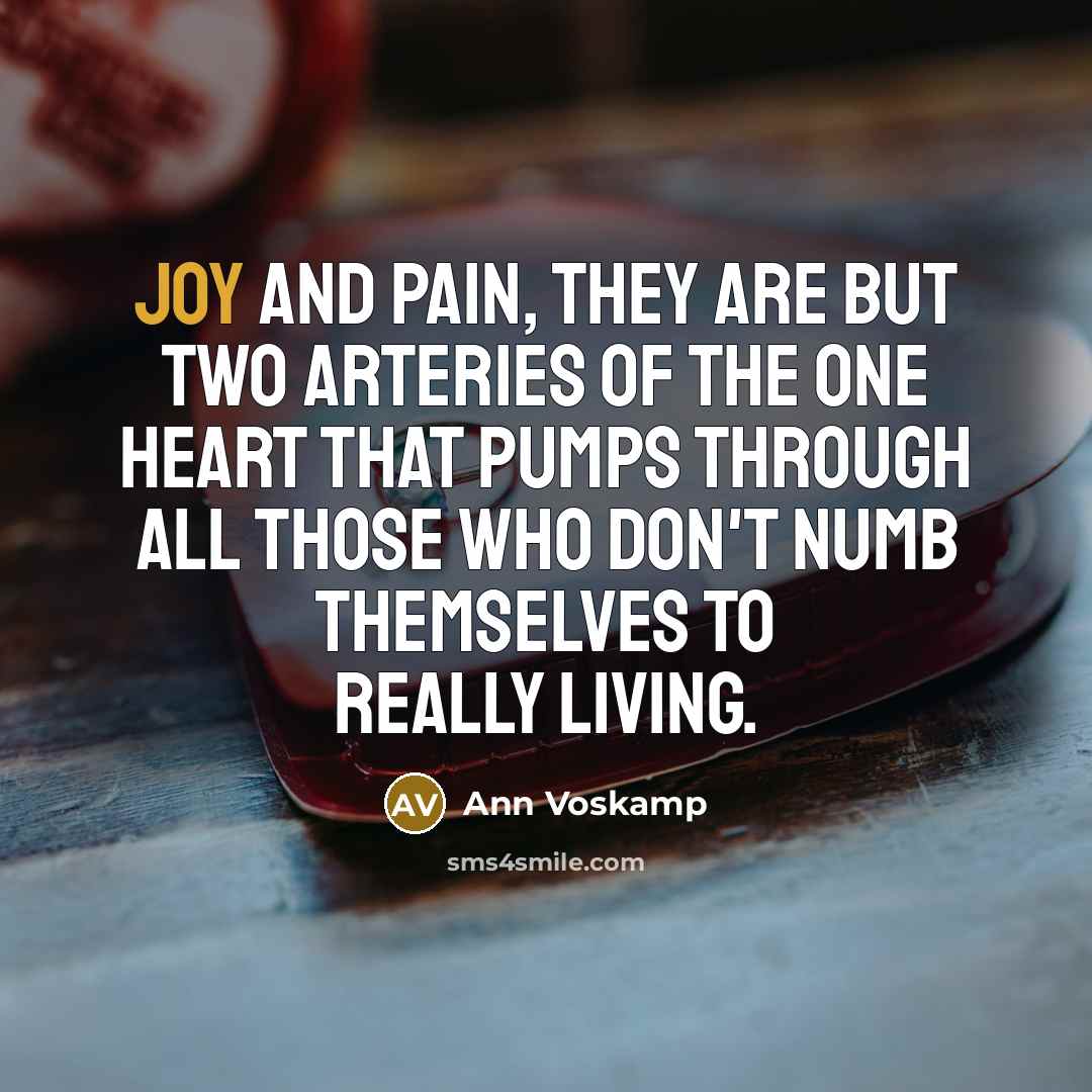 “Joy and pain, they are but two arteries of the…” quote by Ann Voskamp