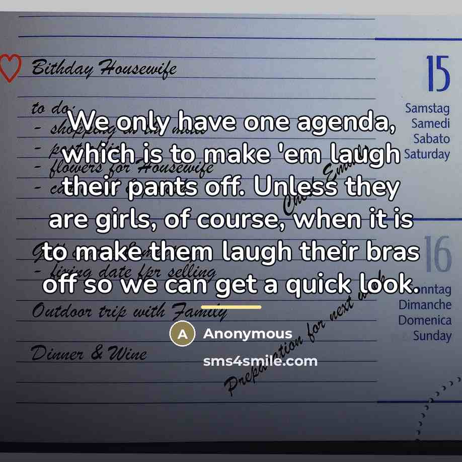 “We only have one agenda, which is to make 'em…” quote by Anonymous