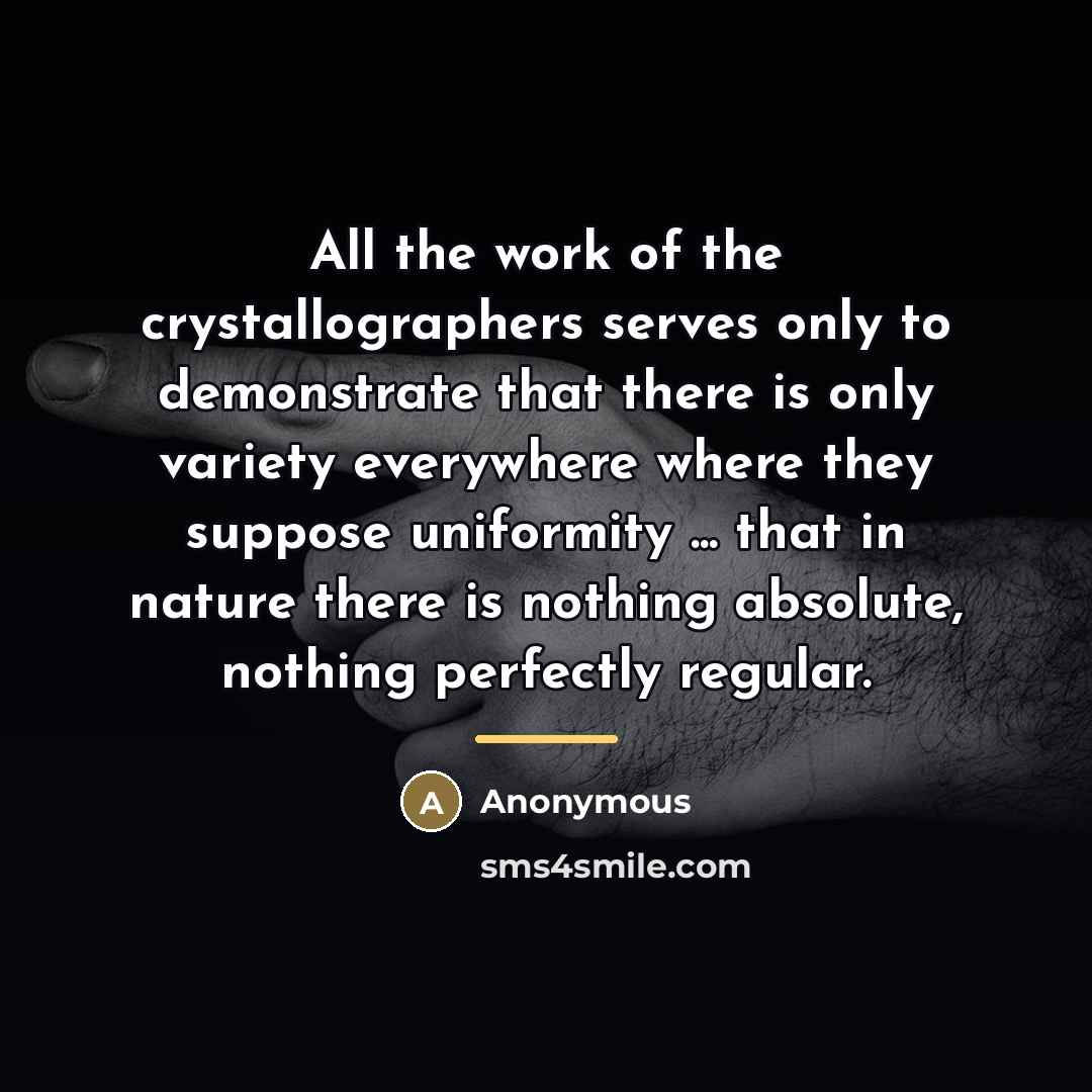 “All the work of the crystallographers serves only to demonstrate…” quote by Anonymous