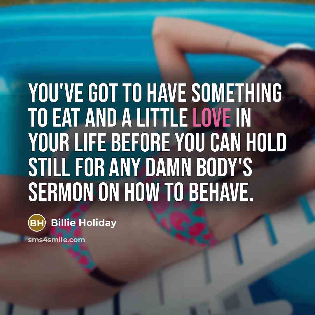 “You've got to have something to eat and a little…” quote by Billie Holiday