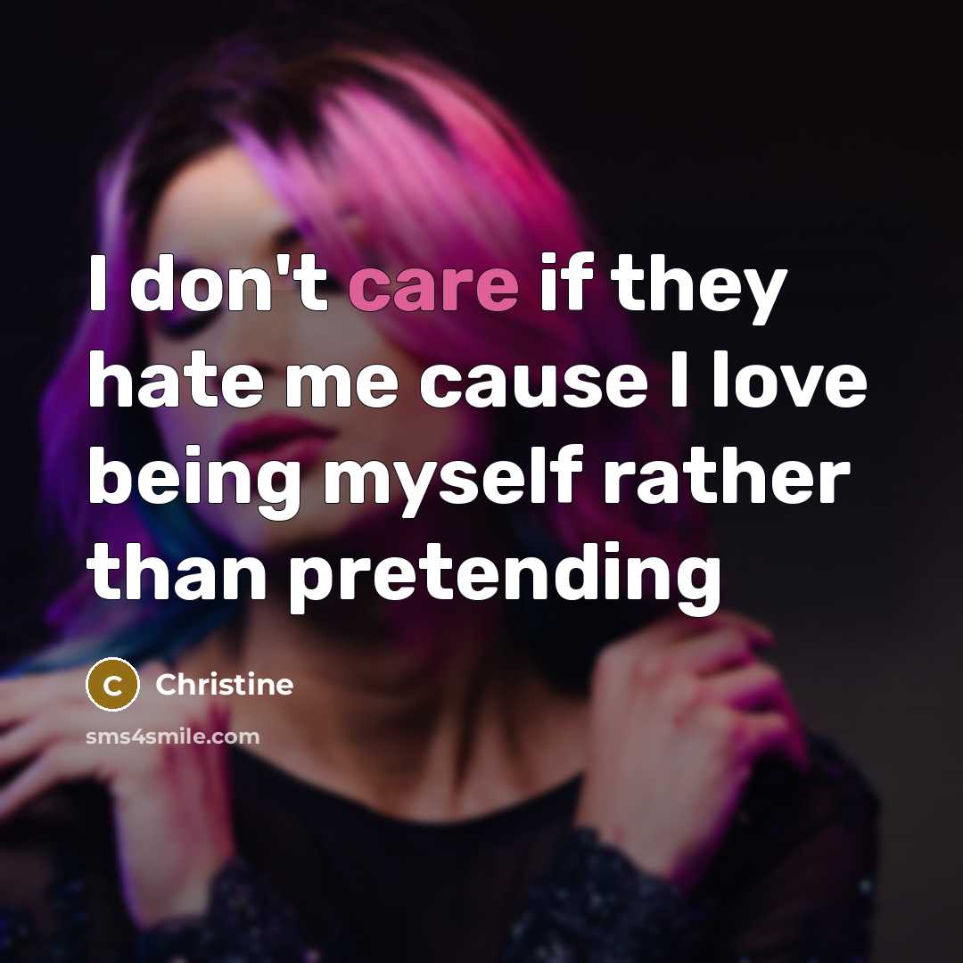 “I don't care if they hate me cause I love…” quote by Christine