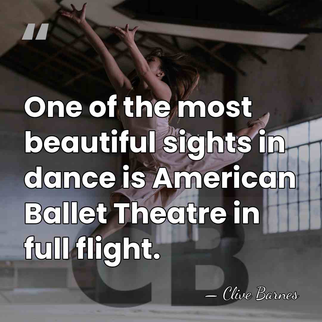 One of the most beautiful sights in dance is American Ballet Theatre&hellip; - Clive Barnes