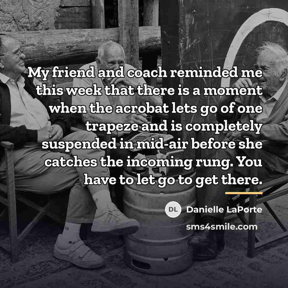 “My friend and coach reminded me this week that there…” quote by Danielle LaPorte