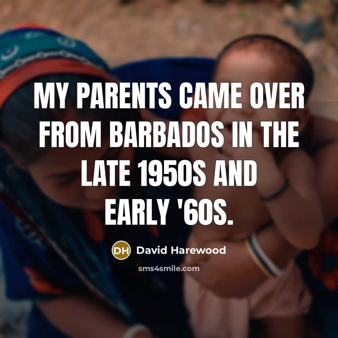 “My parents came over from Barbados in the late 1950s…” quote by David Harewood