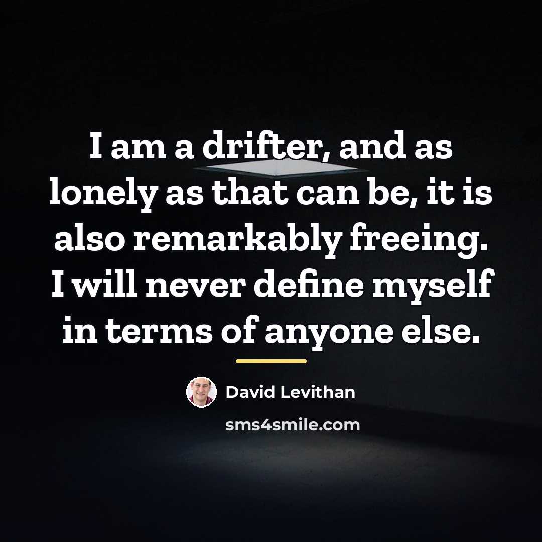 “I am a drifter, and as lonely as that can…” quote by David Levithan