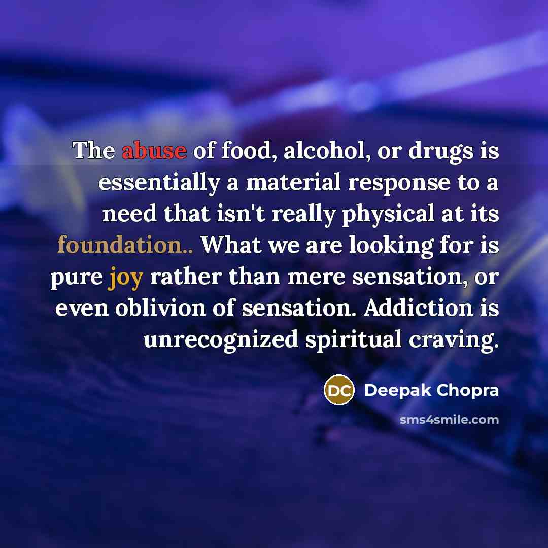 “The abuse of food, alcohol, or drugs is essentially a…” quote by Deepak Chopra