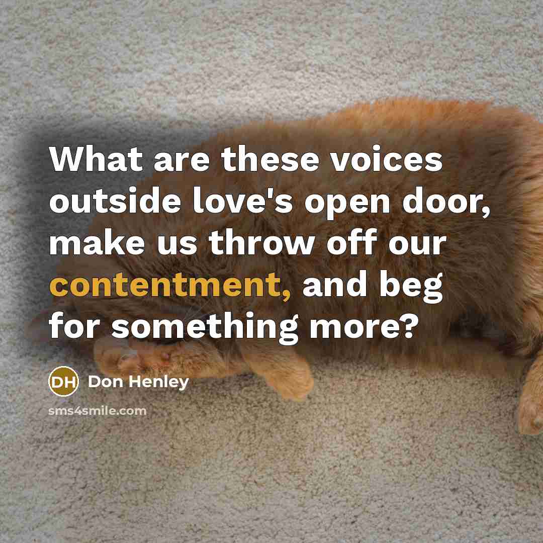 “What are these voices outside love's open door, make us…” quote by Don Henley