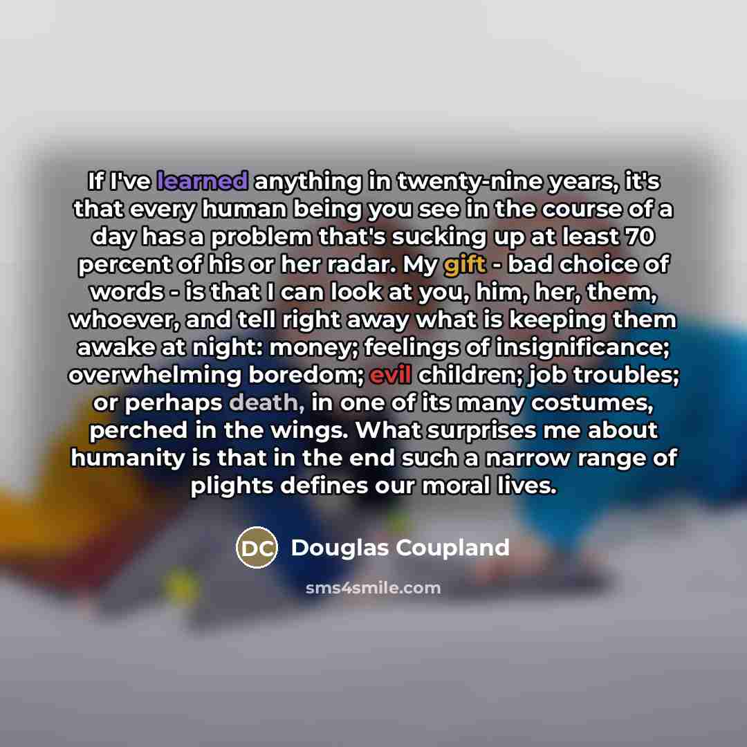 “If I've learned anything in twenty-nine years, it's that every…” quote by Douglas Coupland