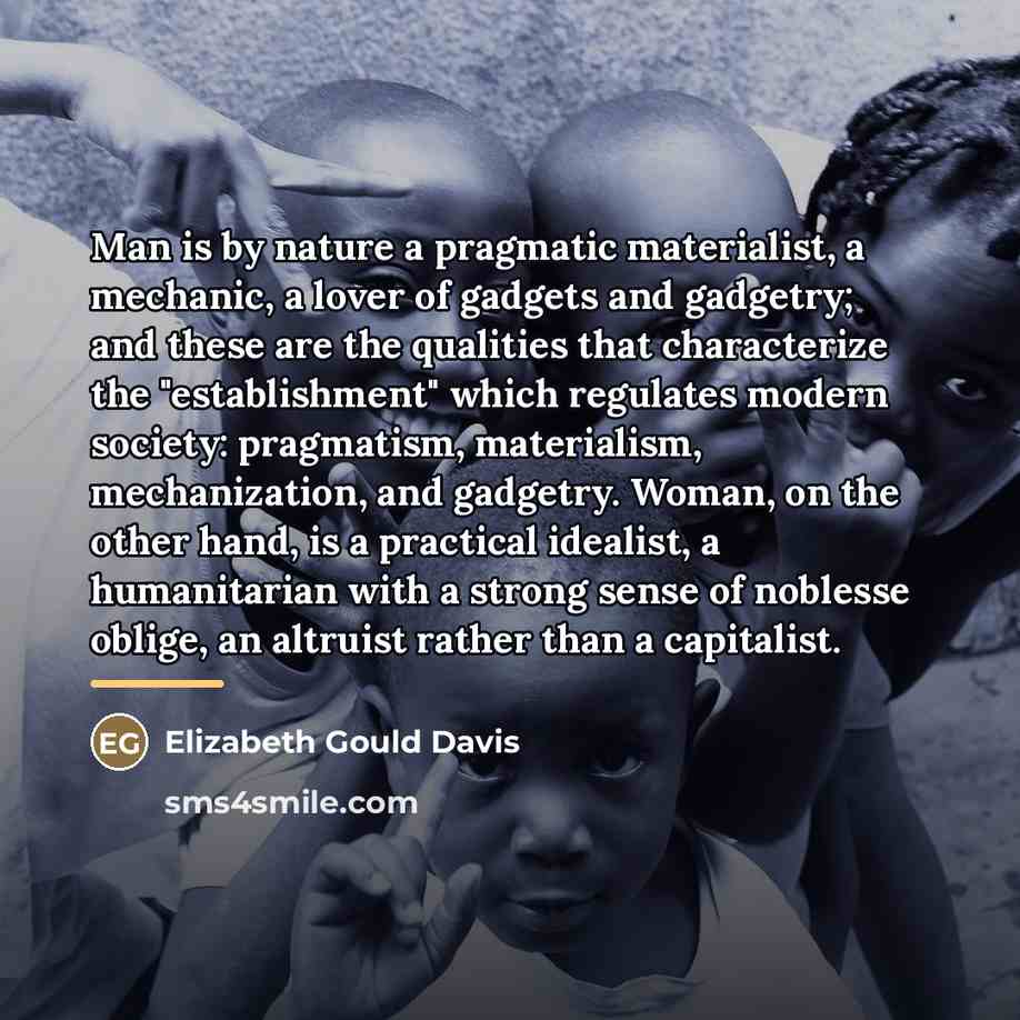 “Man is by nature a pragmatic materialist, a mechanic, a…” quote by Elizabeth Gould Davis