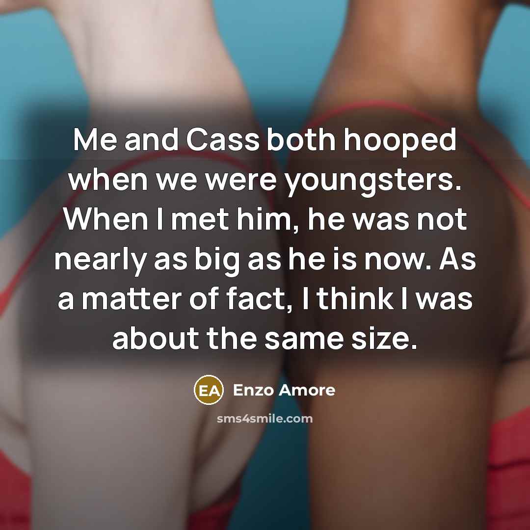 “Me and Cass both hooped when we were youngsters. When…” quote by Enzo Amore