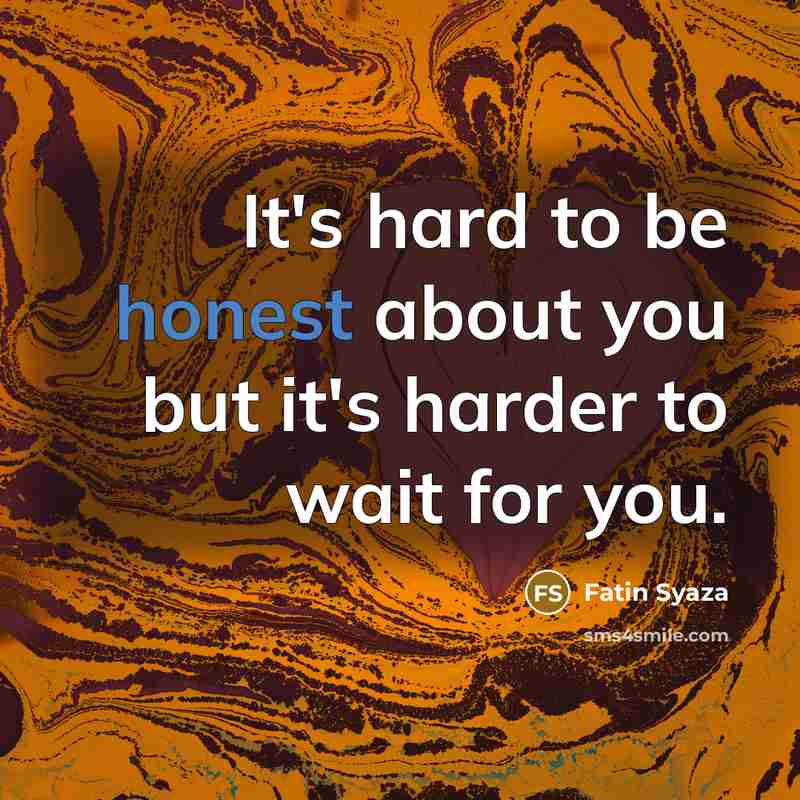 “It's hard to be honest about you but it's harder…” quote by Fatin Syaza