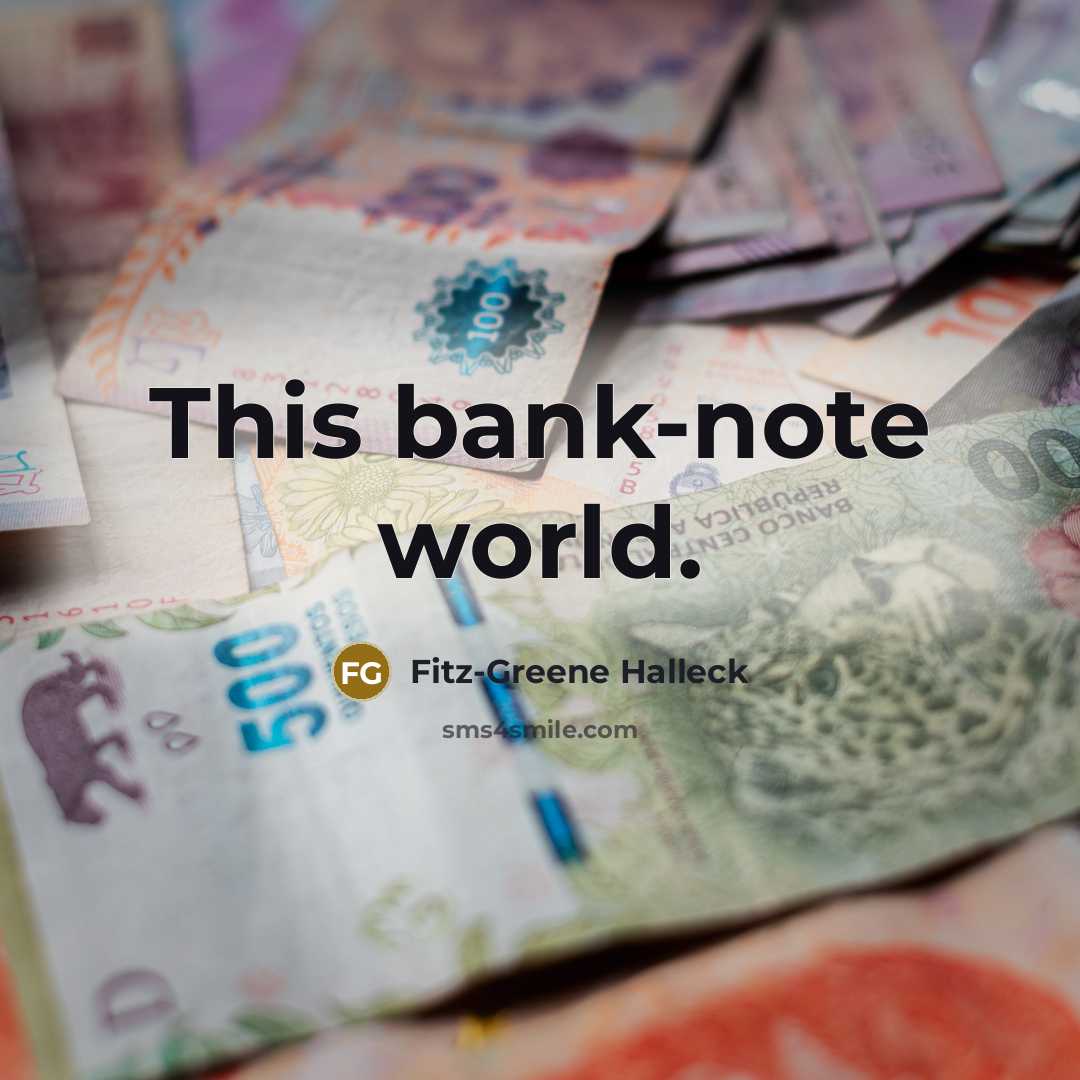 “This bank-note world.…” quote by Fitz-Greene Halleck