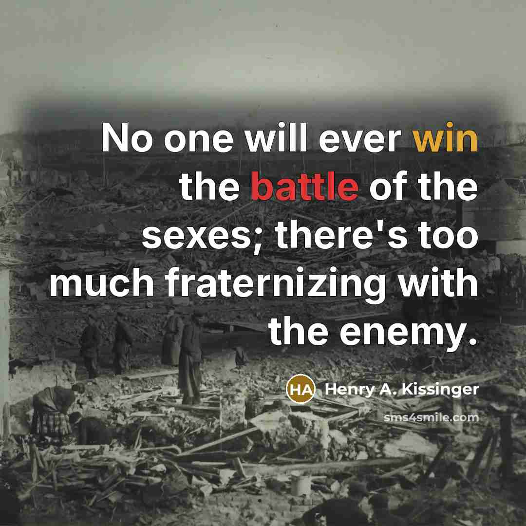 “No one will ever win the battle of the sexes;…” quote by Henry A. Kissinger