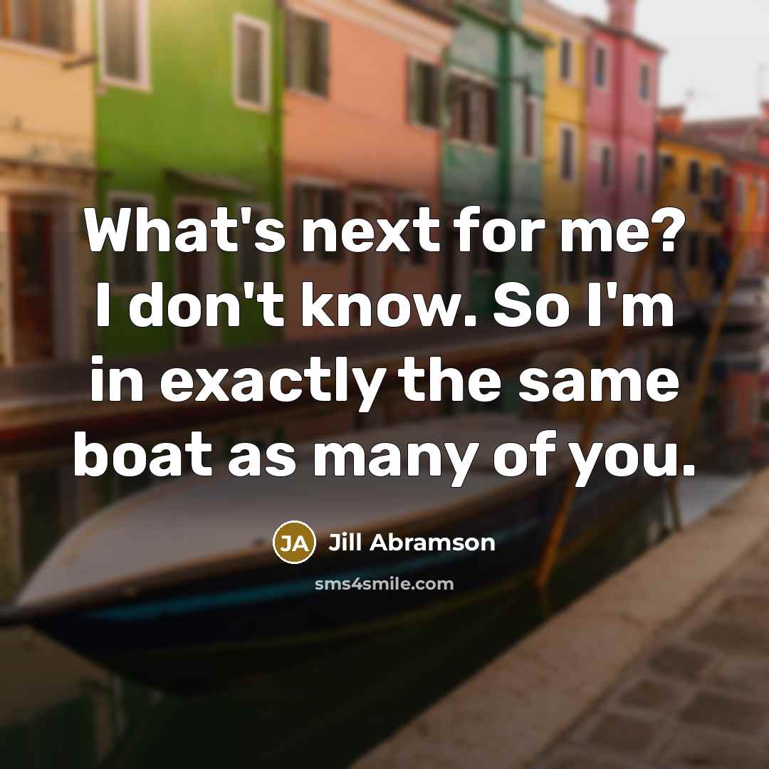 “What's next for me? I don't know. So I'm in…” quote by Jill Abramson