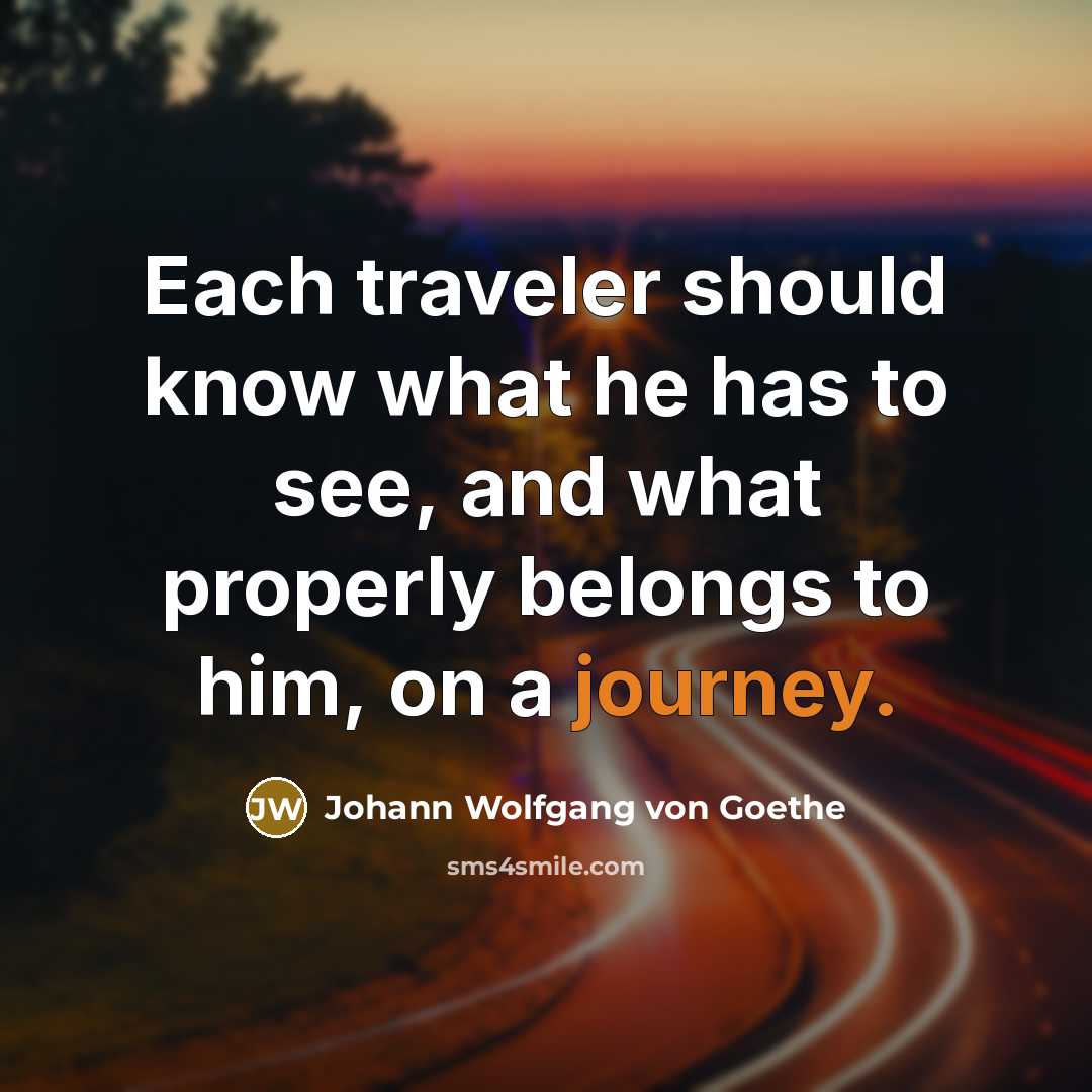 “Each traveler should know what he has to see, and…” quote by Johann Wolfgang von Goethe