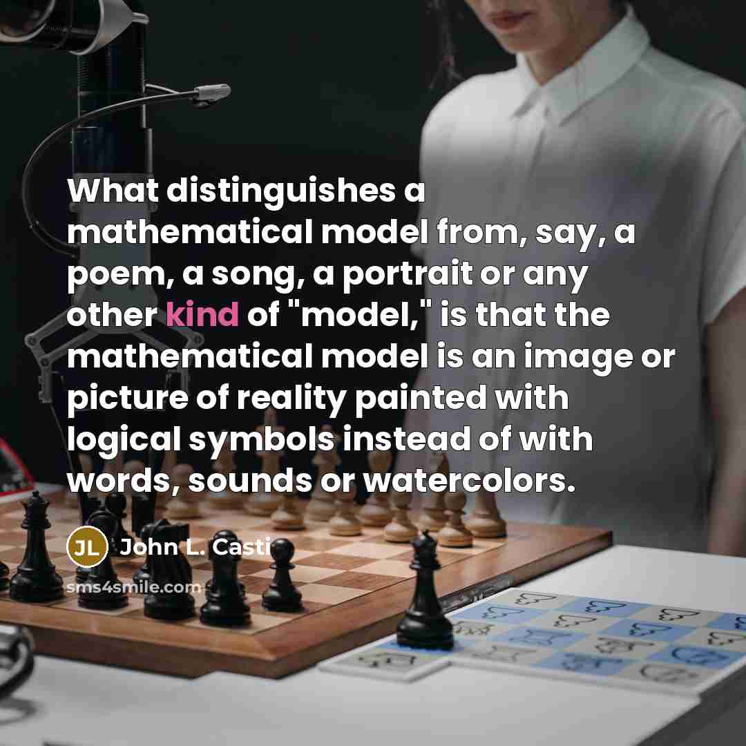 “What distinguishes a mathematical model from, say, a poem, a…” quote by John L. Casti