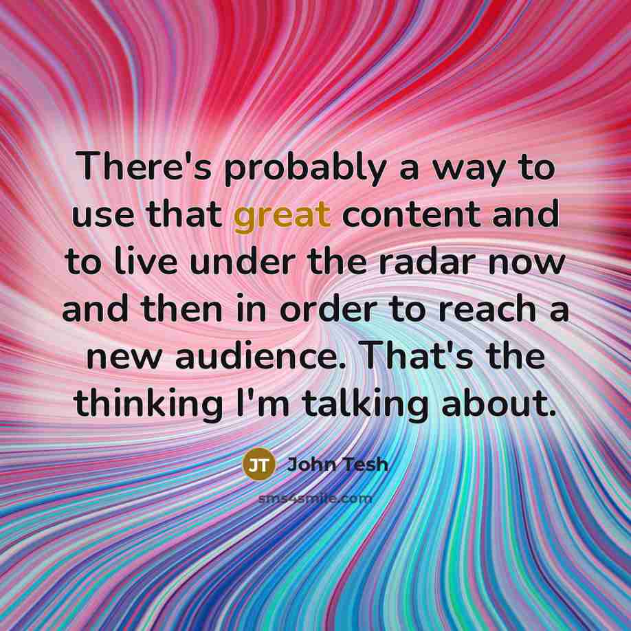 “There's probably a way to use that great content and…” quote by John Tesh