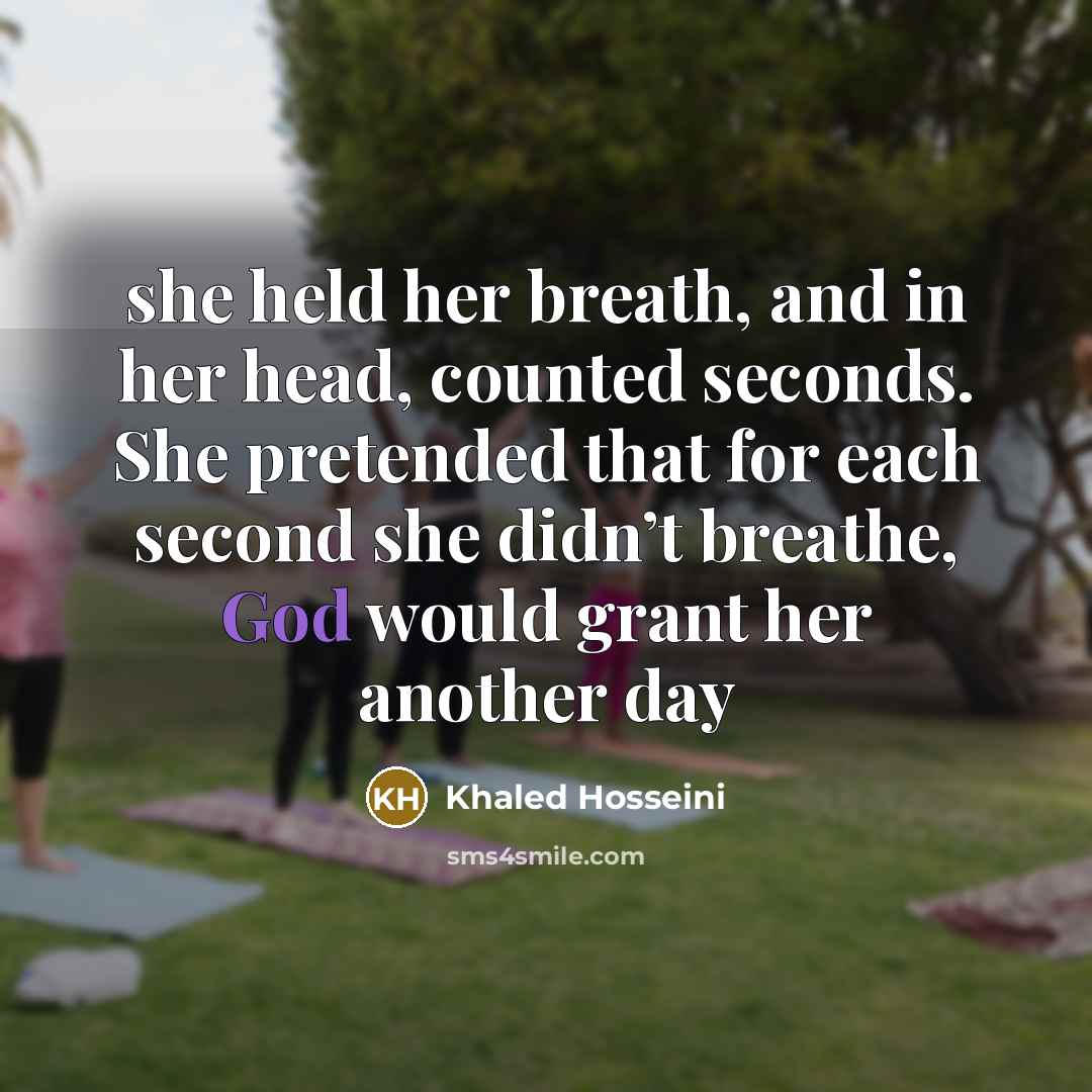 “she held her breath, and in her head, counted seconds.…” quote by Khaled Hosseini