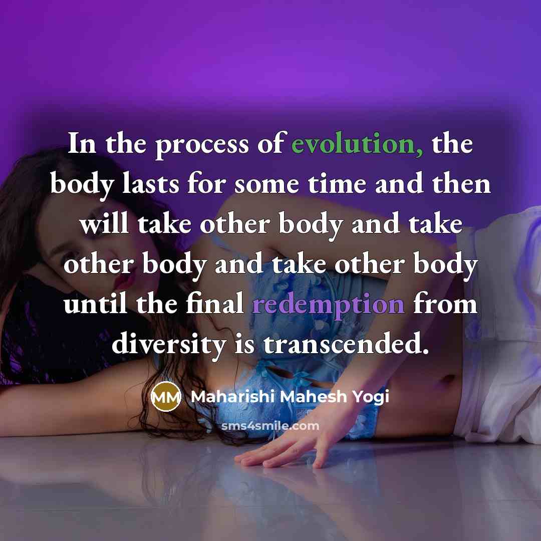 “In the process of evolution, the body lasts for some…” quote by Maharishi Mahesh Yogi