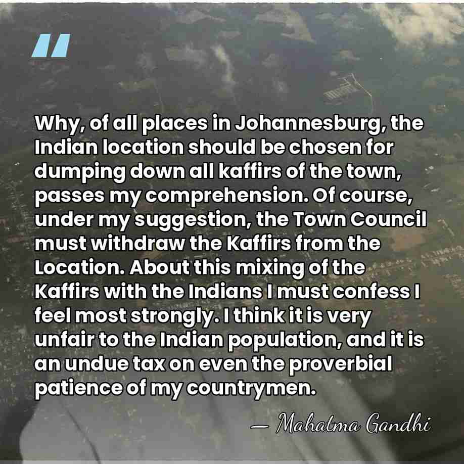 Why, of all places in Johannesburg, the Indian location should be chosen&hellip; - Mahatma Gandhi