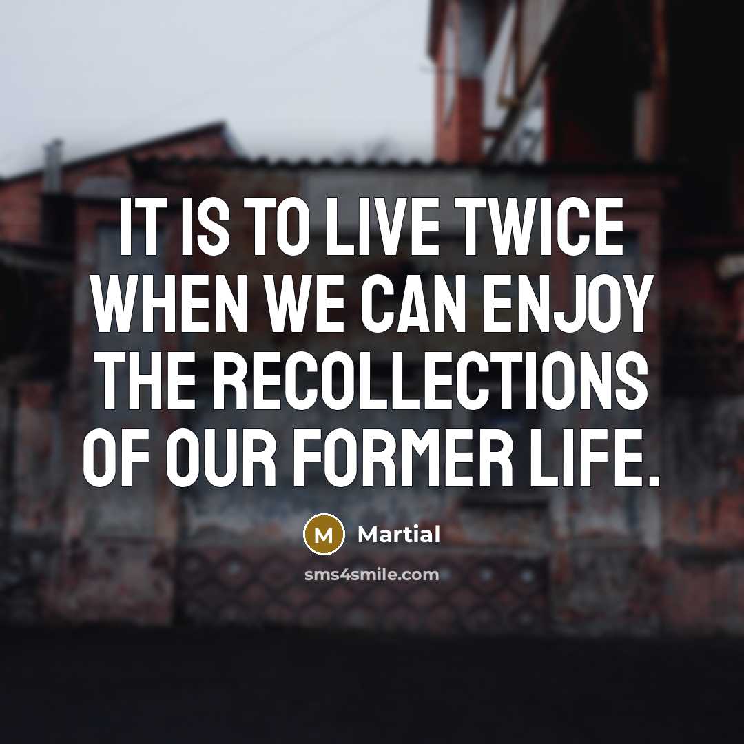 “It is to live twice when we can enjoy the…” quote by Martial