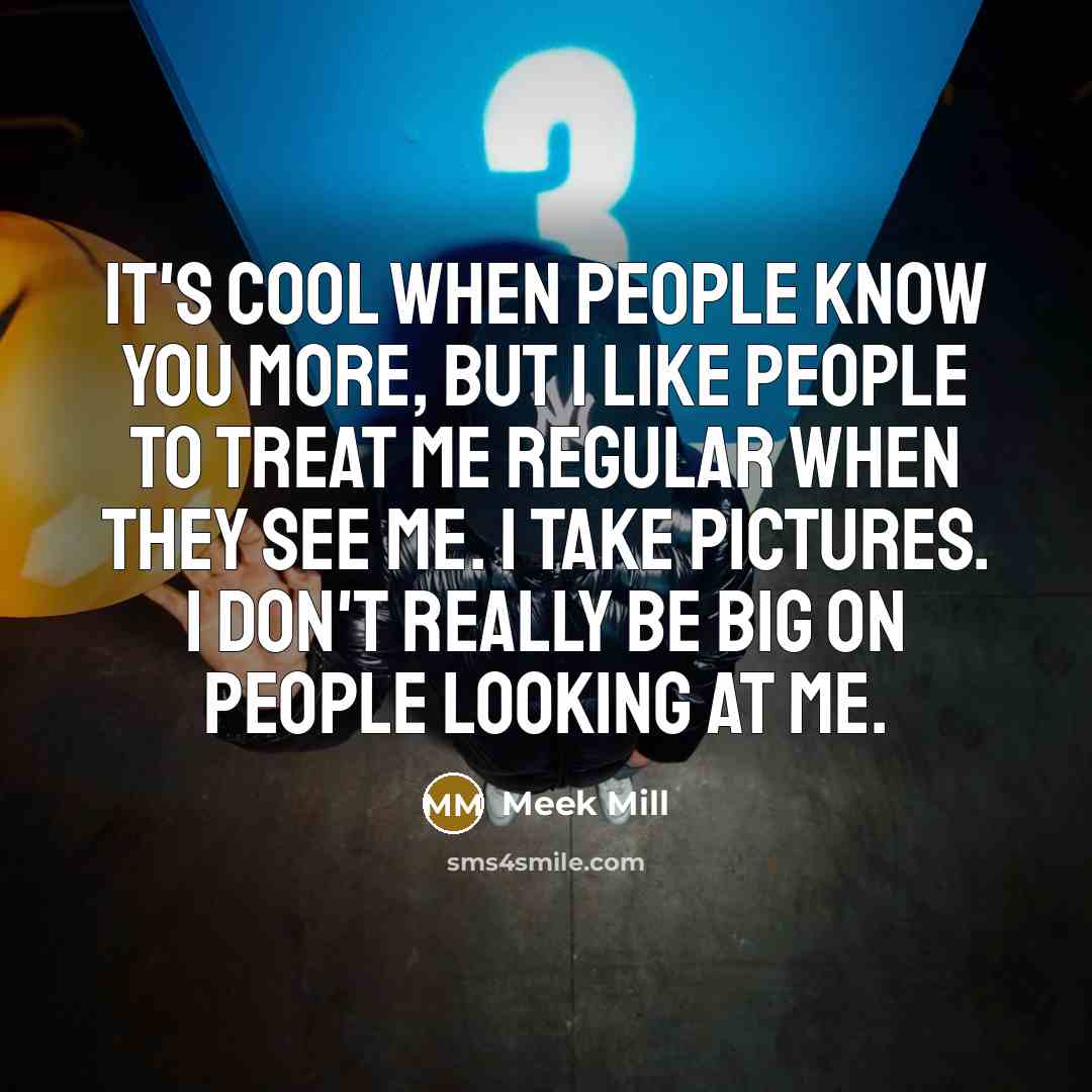 “It's cool when people know you more, but I like…” quote by Meek Mill