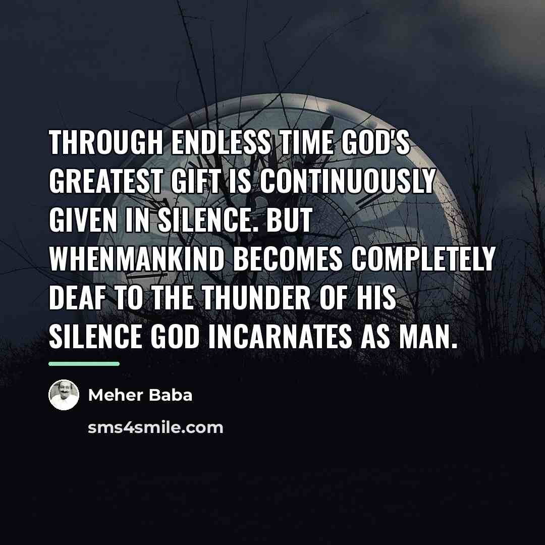 “Through endless time God's greatest gift is continuously given in…” quote by Meher Baba