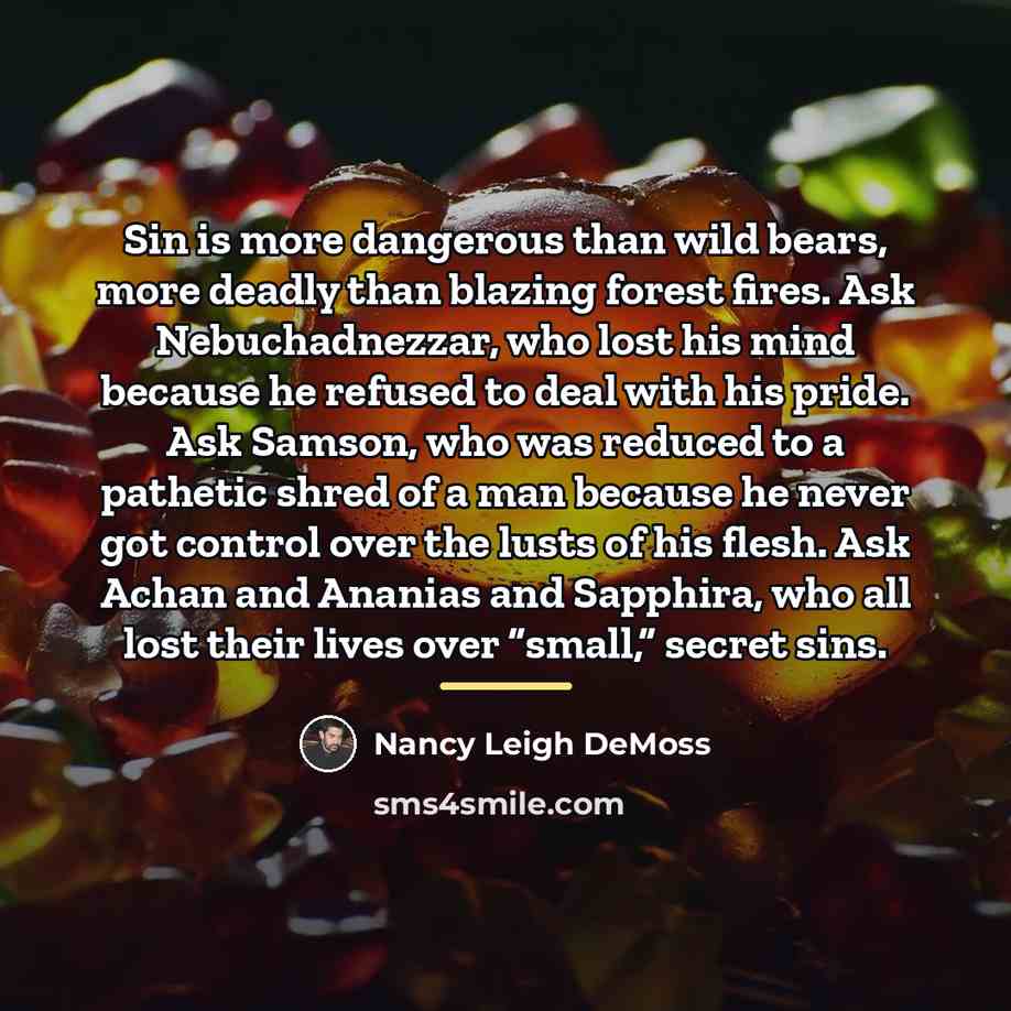“Sin is more dangerous than wild bears, more deadly than…” quote by Nancy Leigh DeMoss