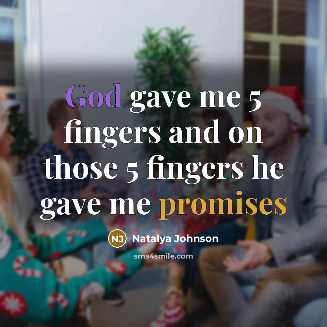 “God gave me 5 fingers and on those 5 fingers he gave me promises” quote by Natalya Johnson