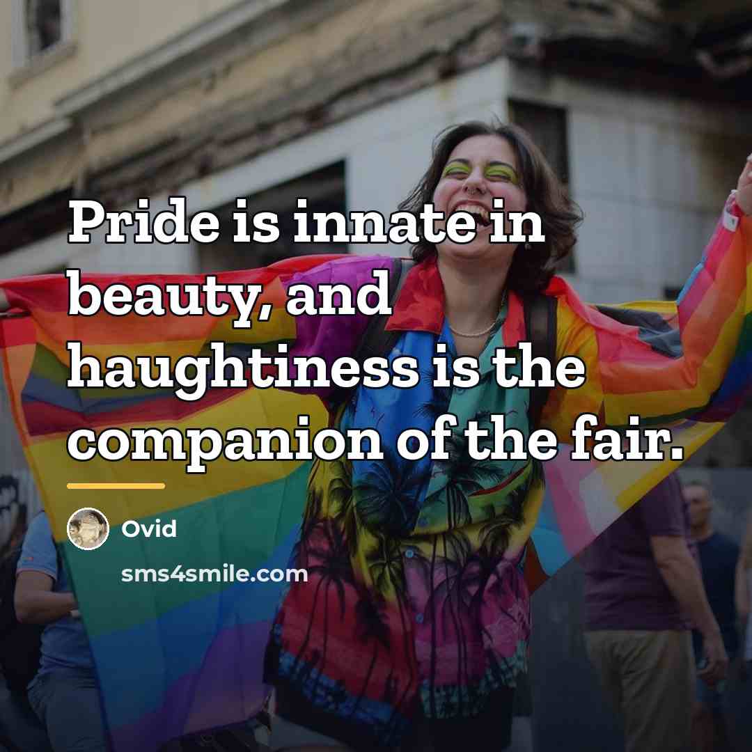 “Pride is innate in beauty, and haughtiness is the companion…” quote by Ovid