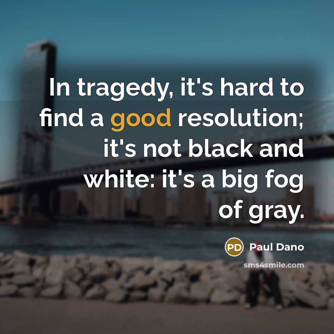 “In tragedy, it's hard to find a good resolution; it's…” quote by Paul Dano