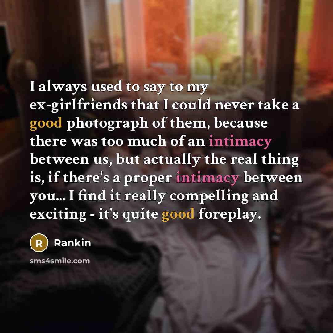 “I always used to say to my ex-girlfriends that I…” quote by Rankin