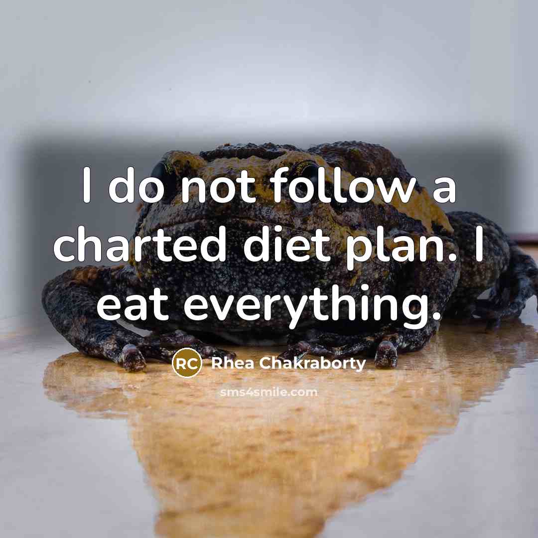 “I do not follow a charted diet plan. I eat…” quote by Rhea Chakraborty